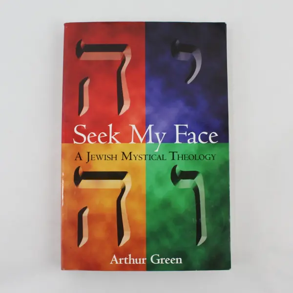 Seek My Face A Jewish Mystical Theology Arthur Green 2006 Paperback Good