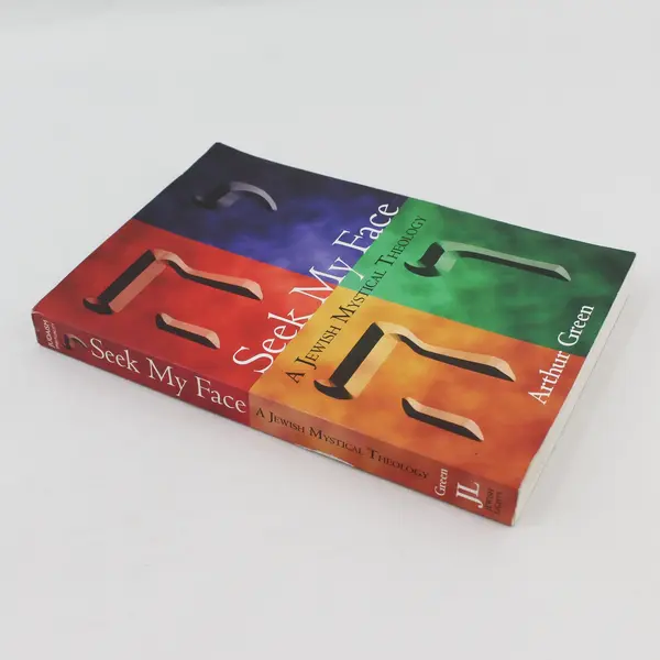 Seek My Face A Jewish Mystical Theology Arthur Green 2006 Paperback Good