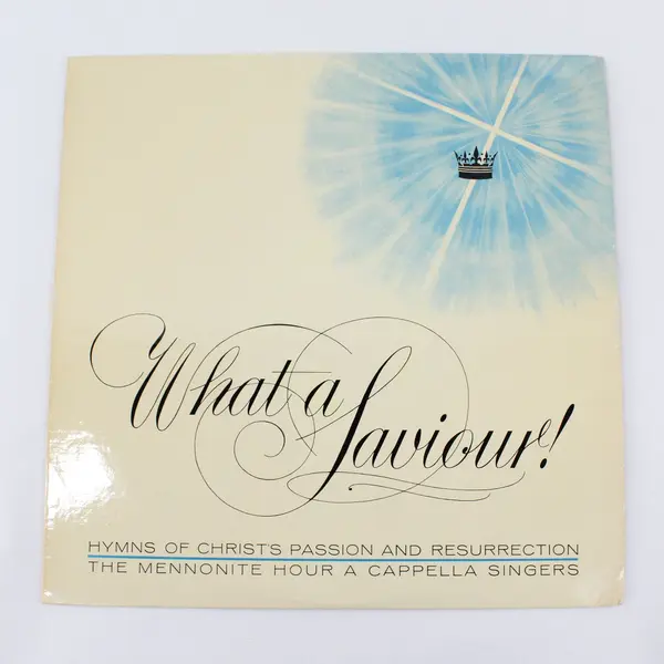 The Mennonite Hour Singers What a Saviour! 12" Vinyl Record