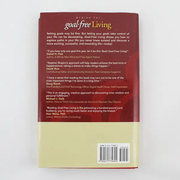 Goal-Free Living How to Have the Life You Want NOW! Stephen M. Shapiro 2006 HC