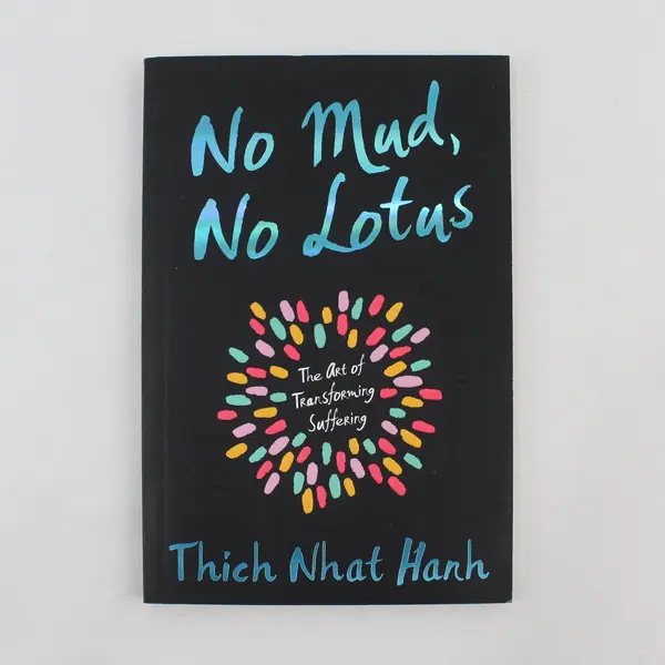No Mud No Lotus The Art of Transforming Suffering Thich Nhat Hanh 2014 PB VG