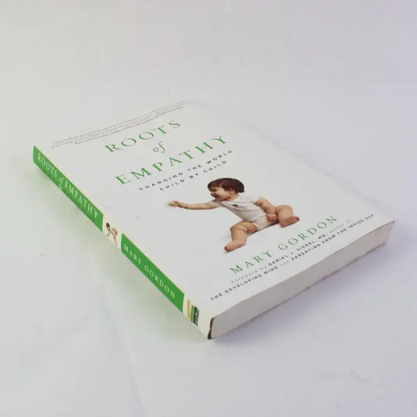 Roots of Empathy Changing the World Child By Child Mary Gordon 2009 Paperback