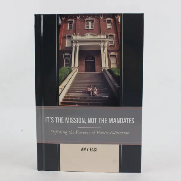 It's the Mission Not the Mandates Defining the Purpose Amy Fast 2016 Hardcover 