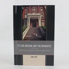 It's the Mission Not the Mandates Defining the Purpose Amy Fast 2016 Hardcover 