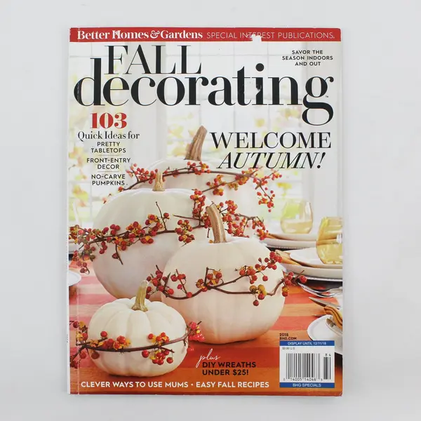 Better Homes & Gardens Fall Decorating 2018 Annual Issue Welcome Autumn! Good