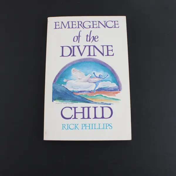Emergence of the Divine Child Healing the Emotional Body Rick Phillips 1990 PB