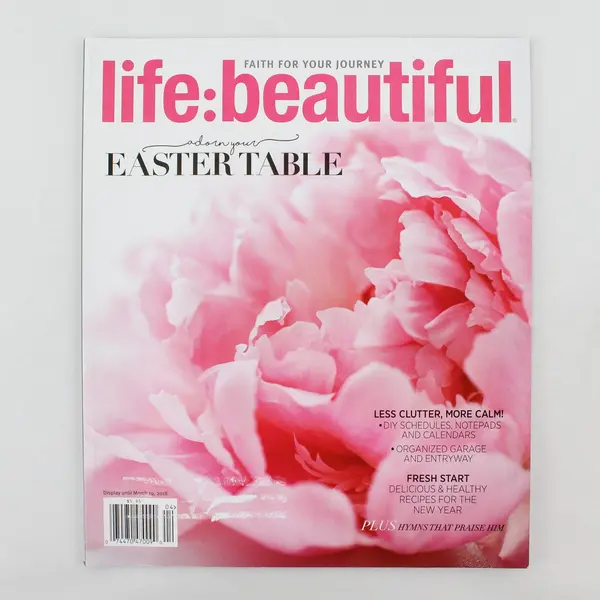 Life:Beautiful Mag Faith For Your Journey Winter 2018 Adorn Your Easter Table