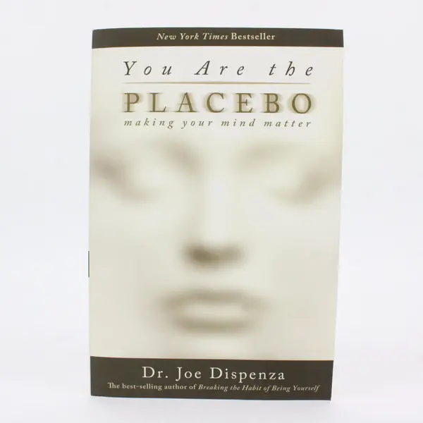 You Are the Placebo: Making Your Mind Matter Joe Dispenza 