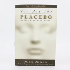 You Are the Placebo: Making Your Mind Matter Joe Dispenza 