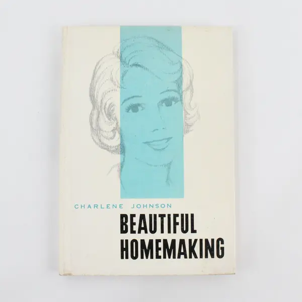 1961 Charlene Johnson Beautiful Homemaking Hardcover Book