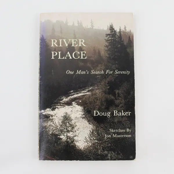 River Place One Man's Search For Serenity Doug Baker 1980 Timber Press Rare PB