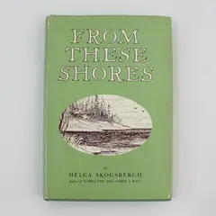 From These Shores Helga Skogsbergh 1963 1st Ed Hardcover Dust Jacket