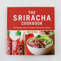 The Sriracha Cookbook 50 Rooster Sauce Recipes Randy Clemens 1st Ed 2011 HC Good