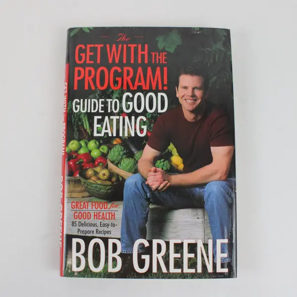 The Get With the Program! Guide to Good Eating Bob Greene 2003 HC DJ Great Food