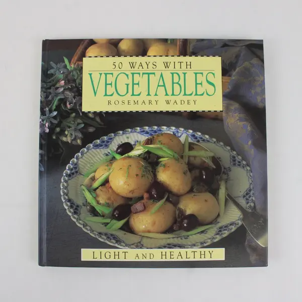Vintage 50 Ways With Vegetables Rosemary Wadey 1993 HC Light & Healthy Recipes