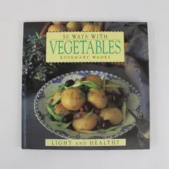 Vintage 50 Ways With Vegetables Rosemary Wadey 1993 HC Light & Healthy Recipes