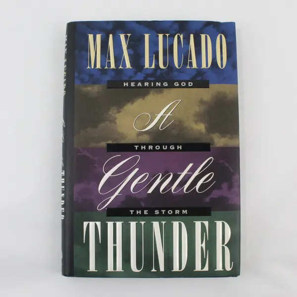A Gentle Thunder Hearing God Through the Storm by Max Lucado 1995 Hardcover DJ