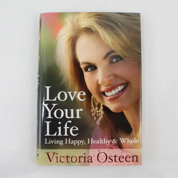 Love Your Life Living Happy Healthy & Whole Victoria Osteen 2008 Hardcover DJ