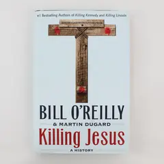 Killing Jesus A History Bill O'Reilly & Martin Dugard Hardcover Dust Jacket