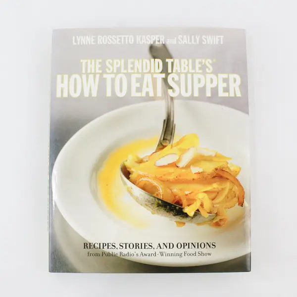 The Splendid Table's How to Eat Supper Lynne R Kasper Sally Swift 2008 HC DJ