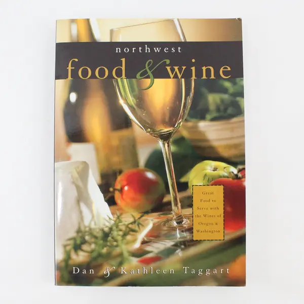 Vintage Northwest Food & Wine Great Food Dan Taggart Kathleen Taggart 1998 PB