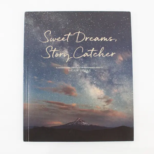 Sweet Dreams, Story Catcher Essays By Brian Doyle Portland OR 2018 Paperback 