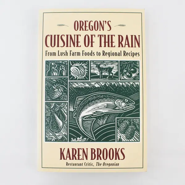 VTG Oregon's Cuisine of the Rain Lush Farm Foods Karen Brooks 1st Printing 1993