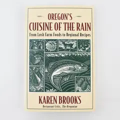 VTG Oregon's Cuisine of the Rain Lush Farm Foods Karen Brooks 1st Printing 1993