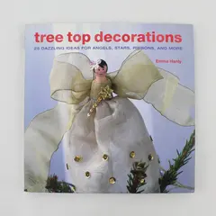Tree Top Decorations 25 Dazzling Ideas Emma Hardy 1st Edition 2008 Hardcover DJ