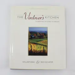 The Vintner's Kitchen: Celebrating the Wines of Oregon William King 2009 HC DJ