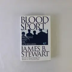 Blood Sport: The President and His Adversaries James B. Stewart Hardcover