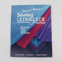 Sewing Ultrasuede Brand Fabrics by Marta Alto Pati Palmer Barbara Weiland 1990