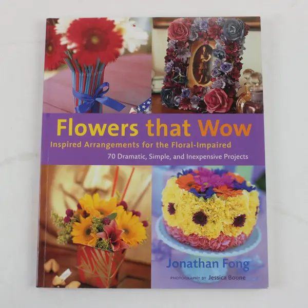 Flowers that Wow Inspired Arrangements Jonathan Fong 70 Projects 2006 Paperback