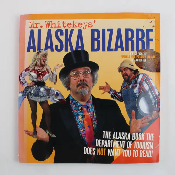 Mr. Whitekeys' Alaska Bizarre Whale Fat Follies Revue Anchorage Humor Book