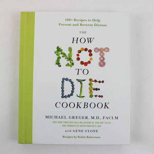 The How Not to Die Cookbook Michael Greger Gene Stone 1st Ed 2017 HC 100 Plus 