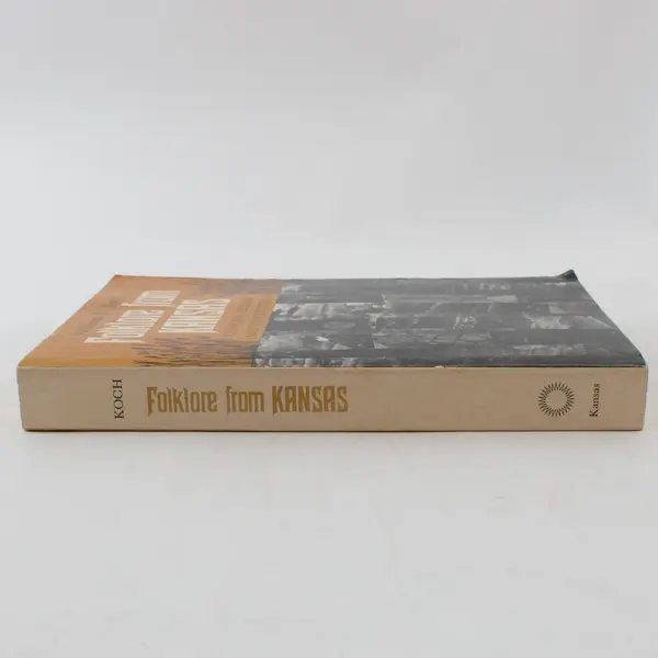Folklore from Kansas: Customs, Beliefs & Superstitions William E. Koch