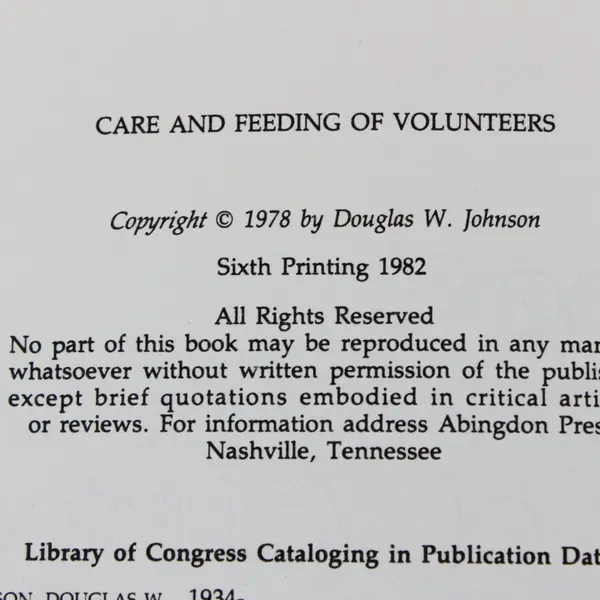 The Care & Feeding of Volunteers Douglas W. Johnson Lyle Schaller 1982 6th Print