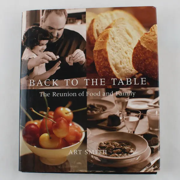 Back to the Table Reunion of Food and Family Art Smith Hardcover Cookbook