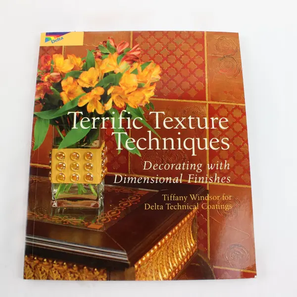 Terrific Texture Techniques Decorating Dimensional Finishes Tiffany Windsor