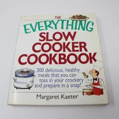 The Everything Slow Cooker Cookbook 300 Healthy Meals Margaret Kaeter