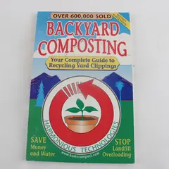 Backyard Composting Complete Guide to Recycling Yard Clippings Robert Howard
