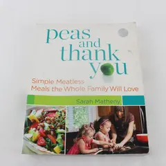 Peas and Thank You Cookbook Sarah Matheny Simple Meatless Family Meals