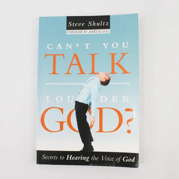 Can't You Talk Louder God? Hearing the Voice of God Steve Shultz 2007 Paperback