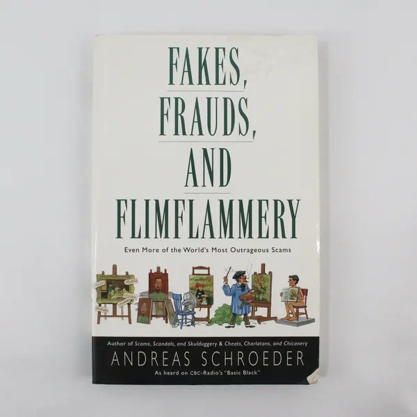 Fakes, Frauds and Flimflammery by Andreas Schroeder 1999 Paperback