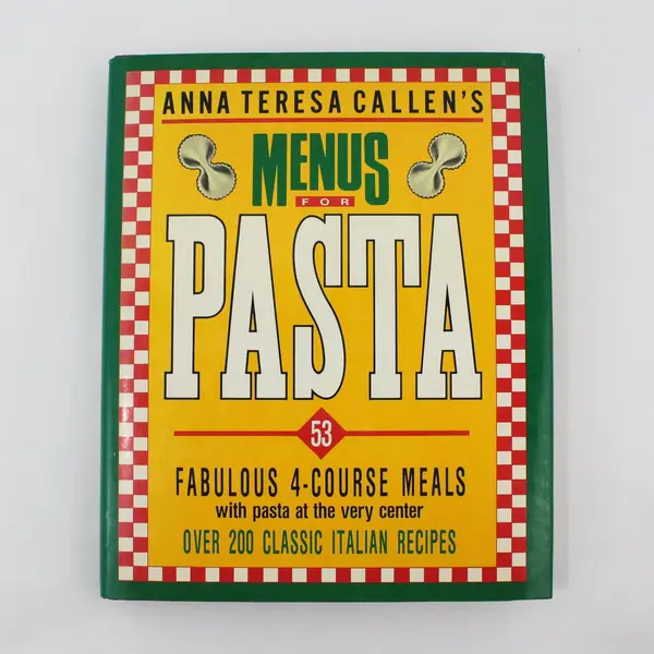VTG Anna Teresa Callen's Menus for Pasta 53 Fabulous 4-Course Meals 1989 HC DJ