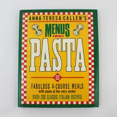 VTG Anna Teresa Callen's Menus for Pasta 53 Fabulous 4-Course Meals 1989 HC DJ