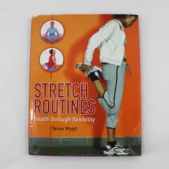 Stretch Routines: Health Through Flexibility Tanya Wyatt 2004 Hardcover DJ