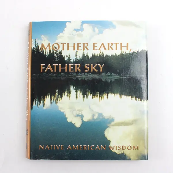 Mother Earth, Father Sky Native American Wisdom Hardcover Ariel Books