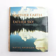 Mother Earth, Father Sky Native American Wisdom Hardcover Ariel Books