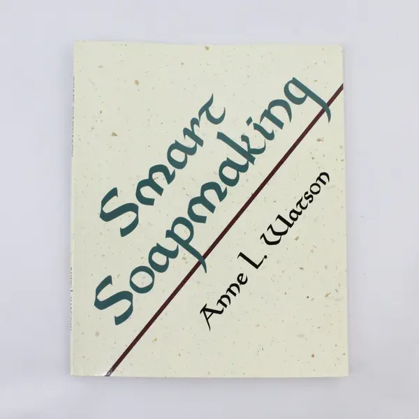 Smart Soapmaking by Anne L. Watson 2007 Trade Paperback